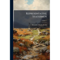 Representative Statesmen: Political Studies; Volume 1