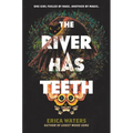 The River Has Teeth