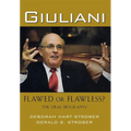 Giuliani: Flawed or Flawless?: The Oral Biography