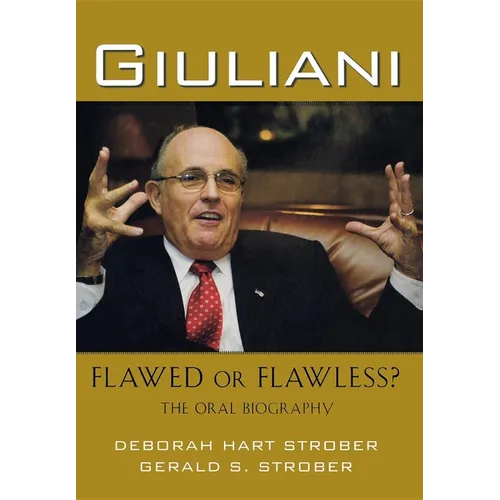 Giuliani: Flawed or Flawless?: The Oral Biography