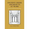 Ancient Greek Architects at Work: Problems of Structure and Design