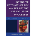 Intensive Psychotherapy for Persistent Dissociative Processes: The Fear of Feeling Real
