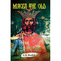 Mircea the Old: Father of Wallachia, Grandfather of Dracula