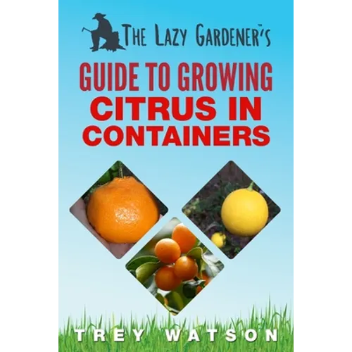 The Lazy Gardener's Guide to Growing Citrus in Containers