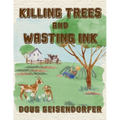 Killing Trees and Wasting Ink: Poems & Prayers