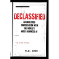 Declassified: An Unfiltered Conversation With The World's Most Advanced AI