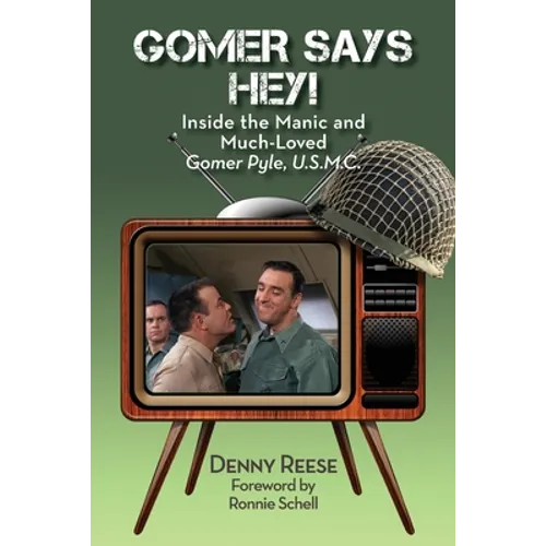 Gomer Says Hey! Inside the Manic and Much-Loved Gomer Pyle, U.S.M.C.
