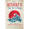 The Activist's Tao Te Ching: Ancient Advice for a Modern Revolution