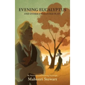 Evening Eucalyptus and Other Enchanted Plays