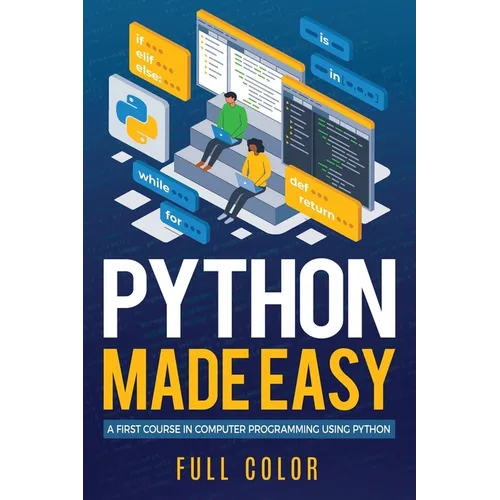 Python Made Easy: A First Course in Computer Programming using Python