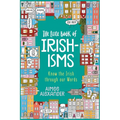 The Little Book of Irishisms: Know the Irish through our Words