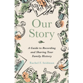 Our Story: A Guide to Recording and Sharing Your Family History
