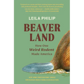 Beaverland: How One Weird Rodent Made America