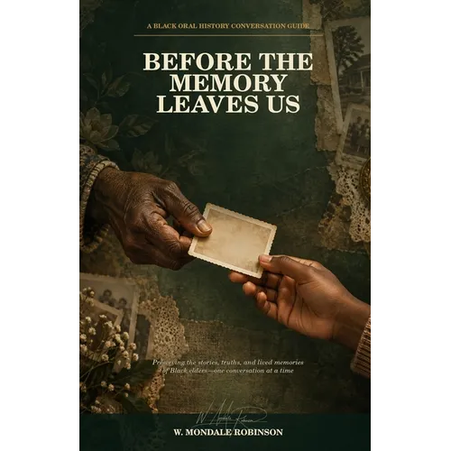 Before the Memory Leaves Us: A Black Oral History Conversation Guide