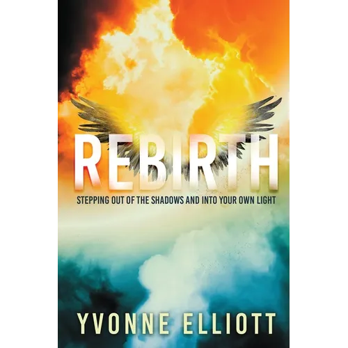 Rebirth: Stepping out of the Shadows and Into Your Own Light