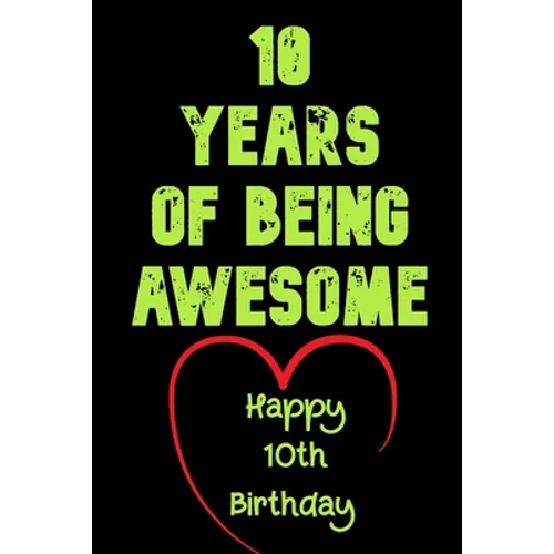 10 Years Of Being Awesome Happy 10th Birthday: 10 Years Old Gift for Boys & Girls