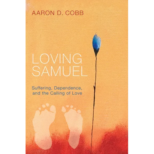 Loving Samuel: Suffering, Dependence, and the Calling of Love