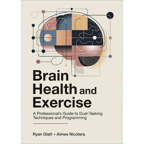 Brain Health and Exercise: A Professional's Guide to Dual-Tasking Techniques and Programming
