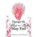 Though My Heart and Flesh May Fail