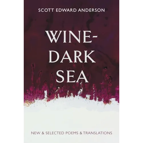Wine-Dark Sea: New & Selected Poems & Translations