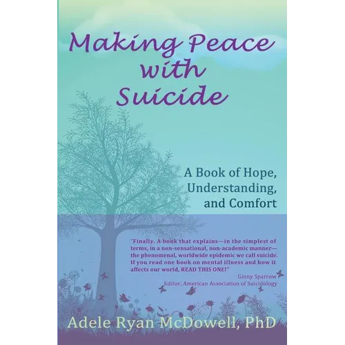 Making Peace with Suicide: A Book of Hope, Understanding, and Comfort