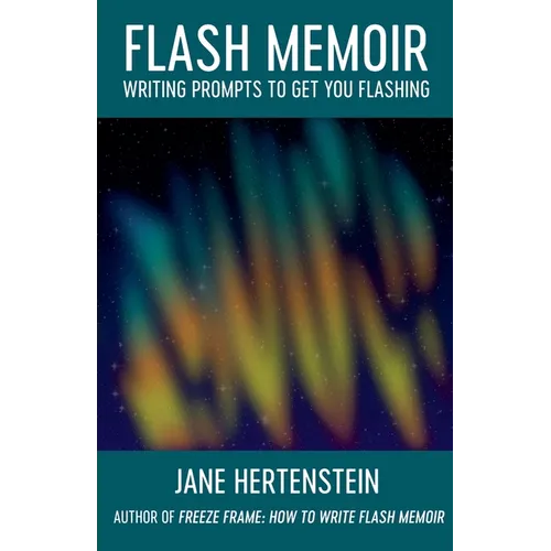 Flash Memoir: Writing Prompts to Get You Flashing