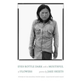 Eyes Bottle Dark with a Mouthful of Flowers: Poems