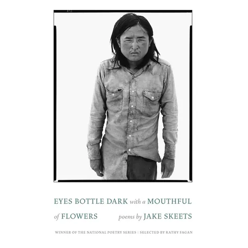 Eyes Bottle Dark with a Mouthful of Flowers: Poems