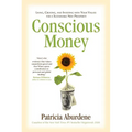 Conscious Money: Living, Creating, and Investing with Your Values for a Sustainable New Prosperity