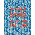 Anna Spiro: A Life in Pattern