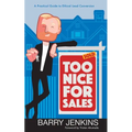 Too Nice For Sales: A Practical Guide to Ethical Lead Conversion