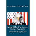 Manual for the united States Republic: An Introductory Review