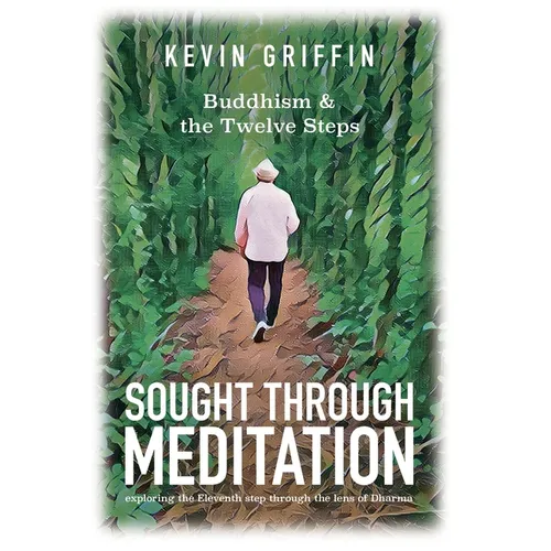 Sought Through Meditation: Exploring Step Eleven Through the Lens of Dharma