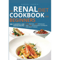 Renal Diet Cookbook for Beginners: 200 Flavorful Low Sodium: Recipes - Low Protein, Low Potassium, and Low Phosphorus Cookbook for Healthy Kidney