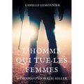 L'Homme qui tue les femmes: Mémoires d'un serial-killer