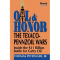 Oil & Honor: The Texaco-Pennzoil Wars; Inside the $11 Billion Battle for Getty Oil