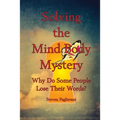 Solving the Mind-Body Mystery (why do some people lose their words?)