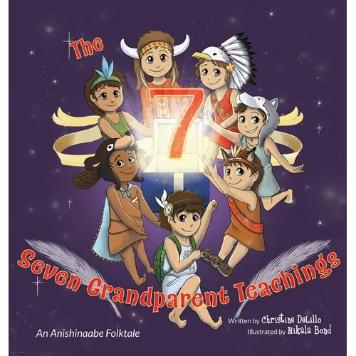 The Seven Grandparent Teachings: An Anishinaabe Folktale