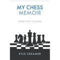 My Chess Memoir: From a Kid to a King