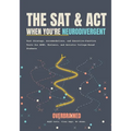 The SAT and ACT, When You're Neurodivergent: Test Strategy, Accommodations, and Executive-Function Tools for ADHD, Dyslexic, and Autistic College-Boun