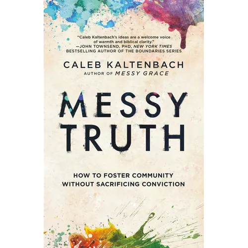 Messy Truth: How to Foster Community Without Sacrificing Conviction