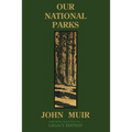 Our National Parks (Legacy Edition): Historic Explorations Of Priceless American Treasures