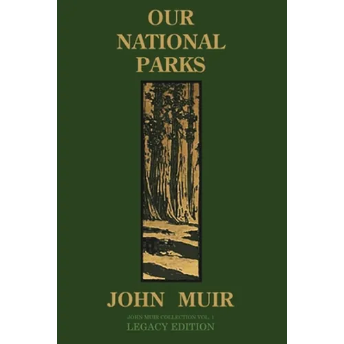 Our National Parks (Legacy Edition): Historic Explorations Of Priceless American Treasures