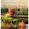 The Potting Bench: 60 Daily Garden Devotions with the Master Gardener