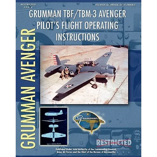 Grumman TBF / TBM-3 Avenger Pilot's Flight Operating Instructions