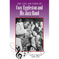 The Life and Times of Cozy Eggleston and His Jazz Band: Featuring His Wife Marie Stone