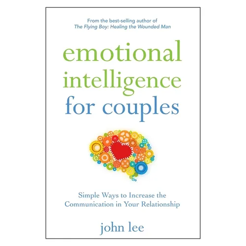 Emotional Intelligence for Couples: Simple Ways to Increase the Communication in Your Relationship