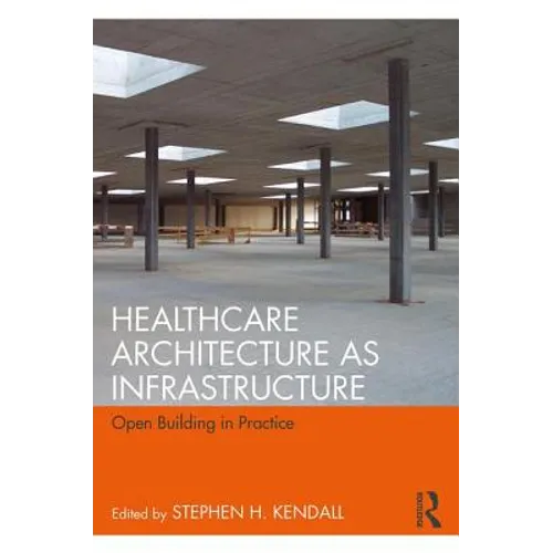 Healthcare Architecture as Infrastructure: Open Building in Practice