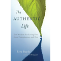 The Authentic Life: Zen Wisdom for Living Free from Complacency and Fear