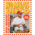 No Meat Disco: Seven-Ingredient Plant-Based Recipes